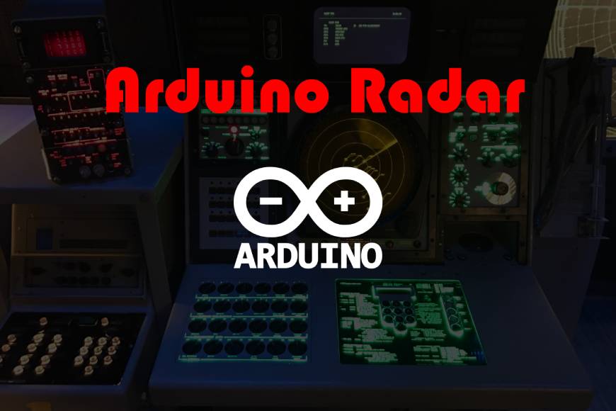 Arduino Radar Step By Step Guide