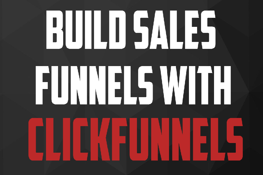 How To Build Sales Funnels With ClickFunnels